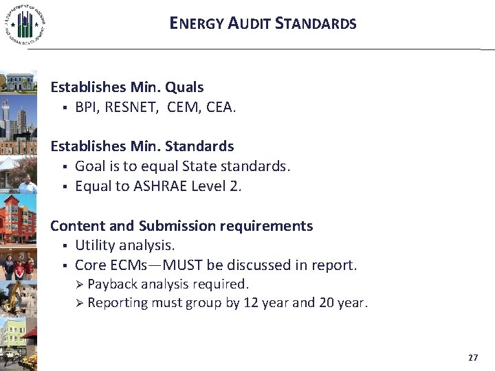 ENERGY AUDIT STANDARDS Establishes Min. Quals § BPI, RESNET, CEM, CEA. Establishes Min. Standards