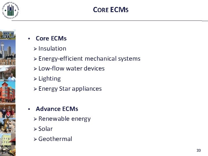 CORE ECMS § Core ECMs Ø Insulation Ø Energy-efficient mechanical systems Ø Low-flow water