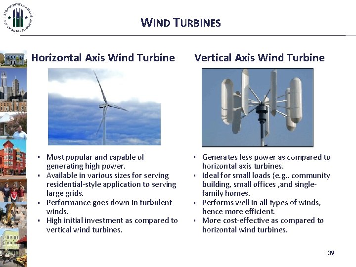 WIND TURBINES Horizontal Axis Wind Turbine § § Most popular and capable of generating