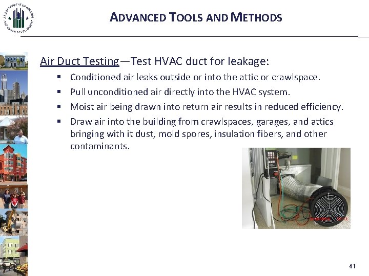 ADVANCED TOOLS AND METHODS Air Duct Testing—Test HVAC duct for leakage: § § Conditioned