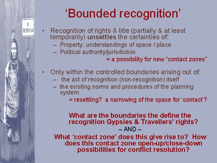 ‘Bounded recognition’ • Recognition of rights & title (partially & at least temporarily) unsettles