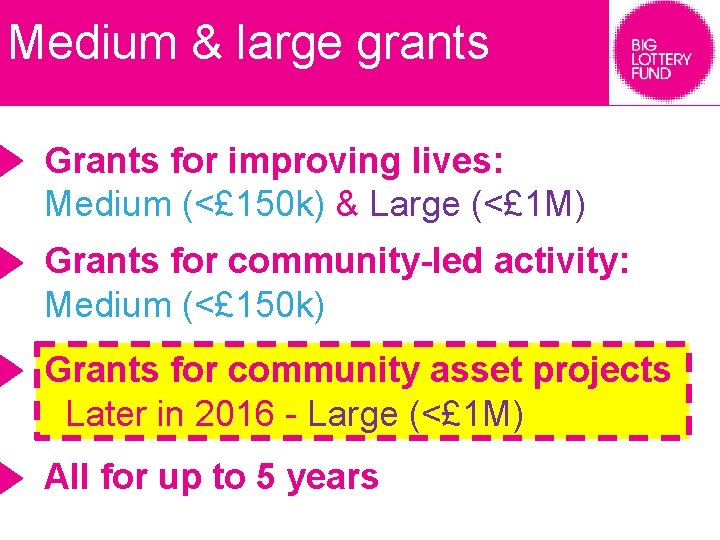 Medium & large grants Grants for improving lives: Medium (<£ 150 k) & Large