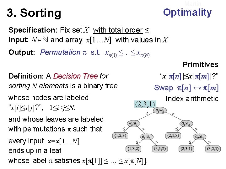 Martin Ziegler 3. Sorting Optimality Specification: Fix set X with total order ≤. Input: