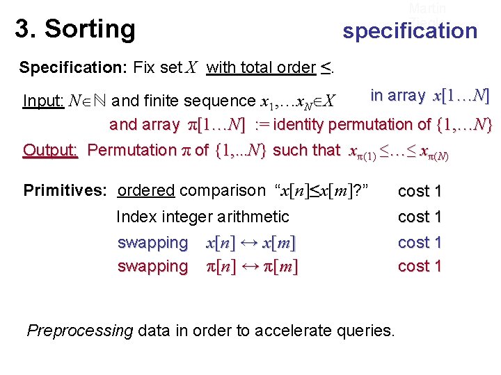 Martin Ziegler 3. Sorting specification Specification: Fix set X with total order ≤. in