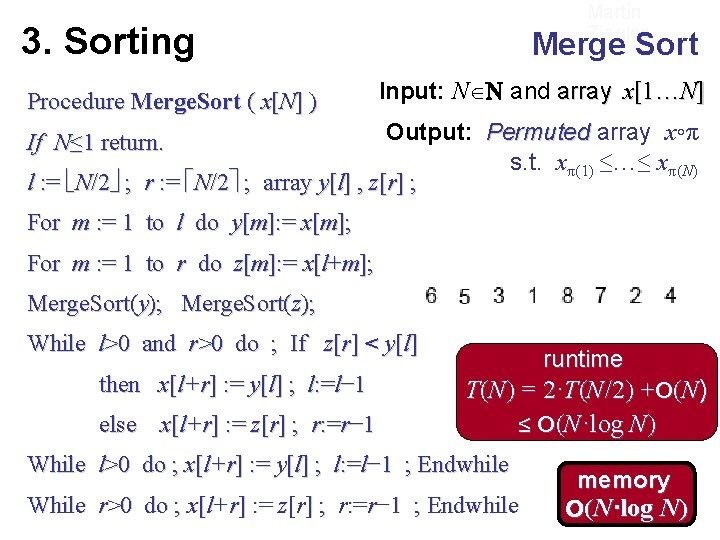 Martin Ziegler 3. Sorting Procedure Merge. Sort ( x[N] ) Merge Sort Input: N