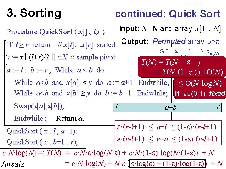 3. Sorting Martin Ziegler continued: Quick Sort Input: N ℕ and array x[1…N] Procedure