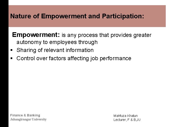 Nature of Empowerment and Participation: Empowerment: is any process that provides greater autonomy to