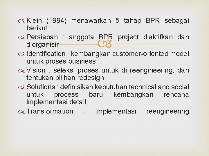  Klein (1994) menawarkan 5 tahap BPR sebagai berikut : Persiapan : anggota BPR