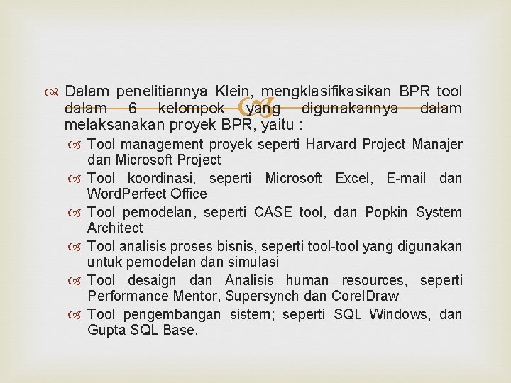  Dalam penelitiannya Klein, mengklasifikasikan BPR tool dalam 6 kelompok yang digunakannya dalam melaksanakan