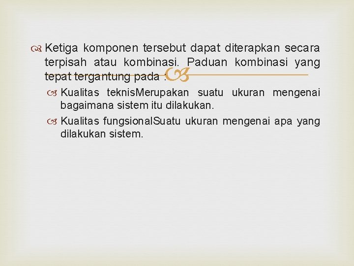  Ketiga komponen tersebut dapat diterapkan secara terpisah atau kombinasi. Paduan kombinasi yang tepat