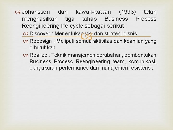  Johansson dan kawan-kawan (1993) telah menghasilkan tiga tahap Business Process Reengineering life cycle