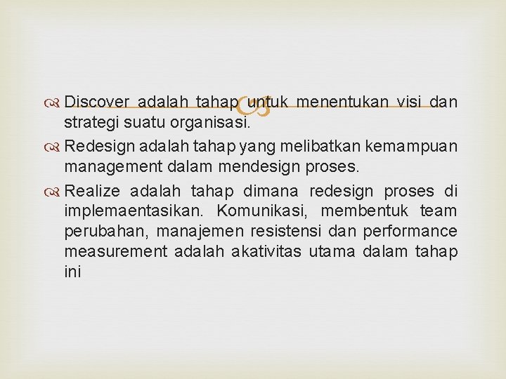  Discover adalah tahap untuk menentukan visi dan strategi suatu organisasi. Redesign adalah tahap