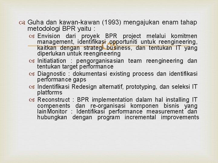 Guha dan kawan-kawan (1993) mengajukan enam tahap metodologi BPR yaitu : Envision dari