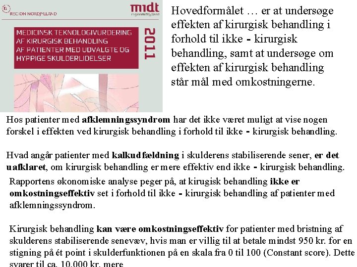 Hovedformålet … er at undersøge effekten af kirurgisk behandling i forhold til ikke‐kirurgisk behandling,