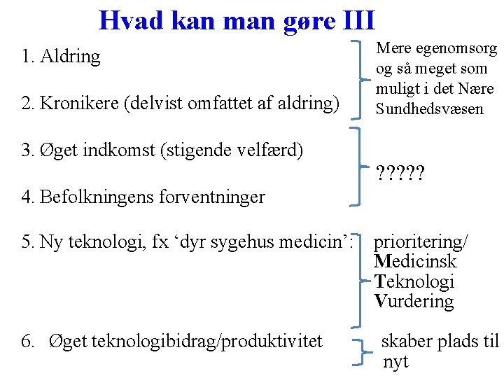 Hvad kan man gøre III 1. Aldring 2. Kronikere (delvist omfattet af aldring) 3.