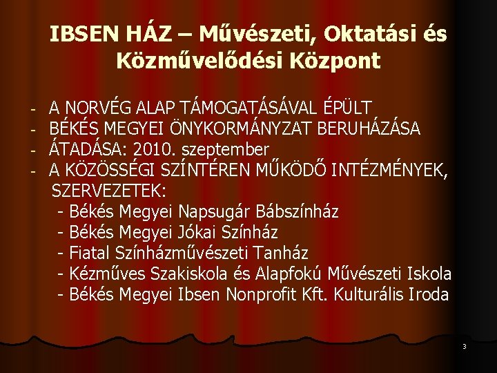 IBSEN HÁZ – Művészeti, Oktatási és Közművelődési Központ - A NORVÉG ALAP TÁMOGATÁSÁVAL ÉPÜLT