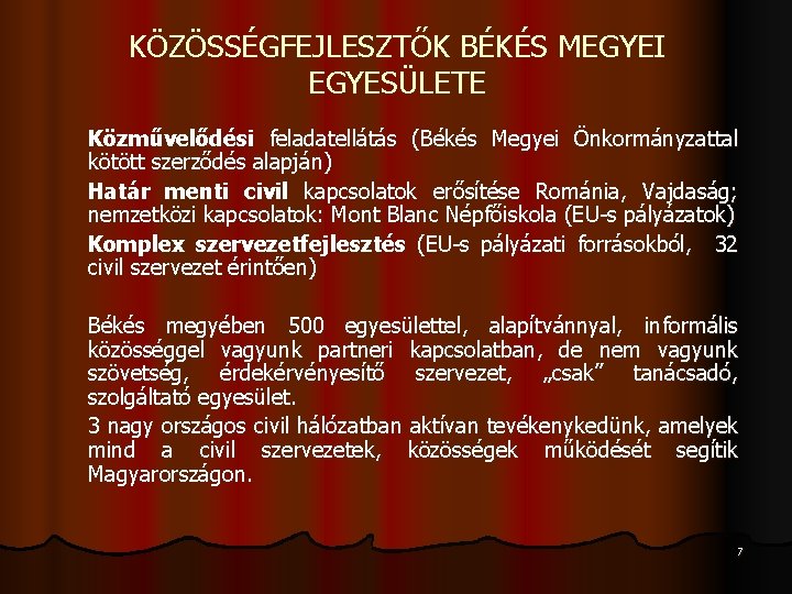 KÖZÖSSÉGFEJLESZTŐK BÉKÉS MEGYEI EGYESÜLETE Közművelődési feladatellátás (Békés Megyei Önkormányzattal kötött szerződés alapján) Határ menti