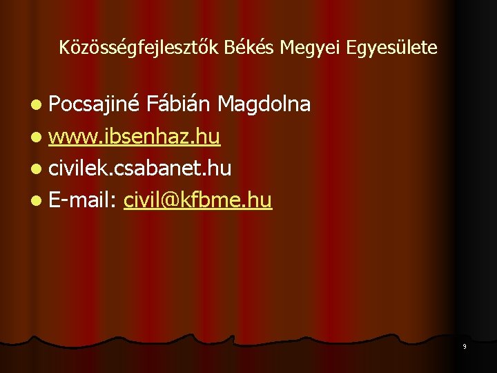 Közösségfejlesztők Békés Megyei Egyesülete l Pocsajiné Fábián Magdolna l www. ibsenhaz. hu l civilek.