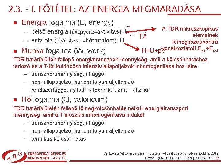 2. 3. - I. FŐTÉTEL: AZ ENERGIA MEGMARADÁSA Energia fogalma (E, energy) – belső