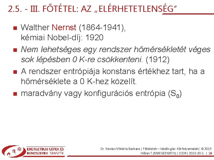 2. 5. - III. FŐTÉTEL: AZ „ELÉRHETETLENSÉG” Walther Nernst (1864 -1941), kémiai Nobel-díj: 1920