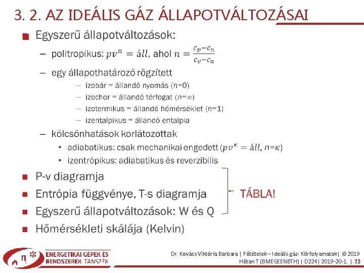 3. 2. AZ IDEÁLIS GÁZ ÁLLAPOTVÁLTOZÁSAI Dr. Kovács Viktória Barbara | Főtételek – Ideális