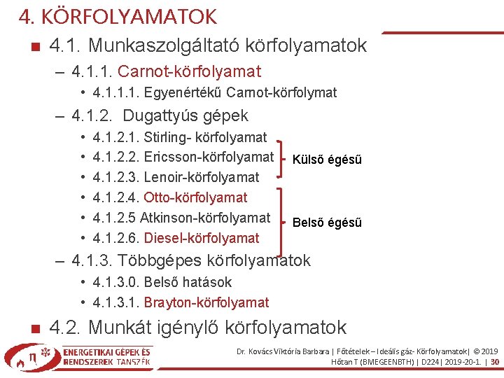 4. KÖRFOLYAMATOK 4. 1. Munkaszolgáltató körfolyamatok – 4. 1. 1. Carnot-körfolyamat • 4. 1.