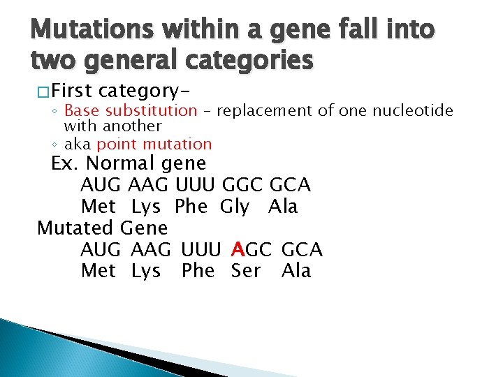 Mutations within a gene fall into two general categories �First category- ◦ Base substitution
