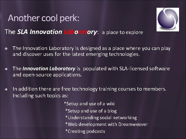 Another cool perk: The SLA Innovation Laboratory: a place to explore The Innovation Laboratory