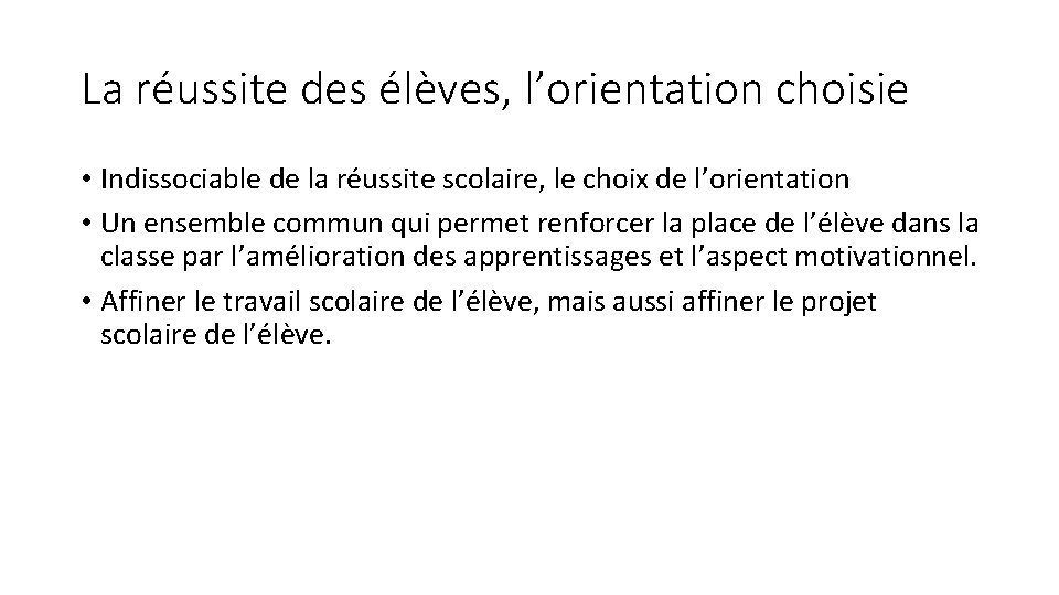La réussite des élèves, l’orientation choisie • Indissociable de la réussite scolaire, le choix