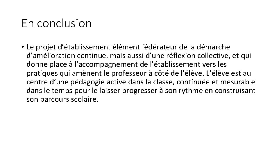 En conclusion • Le projet d’établissement élément fédérateur de la démarche d’amélioration continue, mais