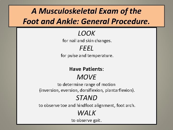 A Musculoskeletal Exam of the Foot and Ankle: General Procedure. LOOK for nail and