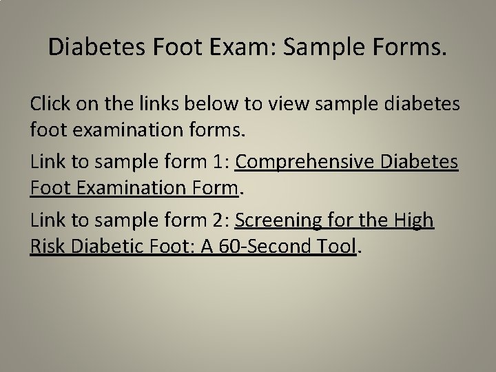 Diabetes Foot Exam: Sample Forms. Click on the links below to view sample diabetes