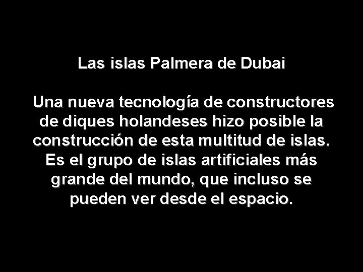 Las islas Palmera de Dubai Una nueva tecnología de constructores de diques holandeses hizo