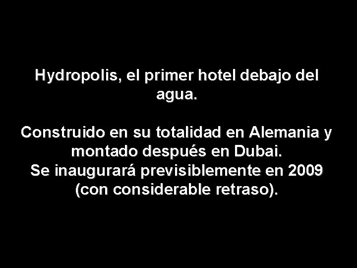 Hydropolis, el primer hotel debajo del agua. Construido en su totalidad en Alemania y