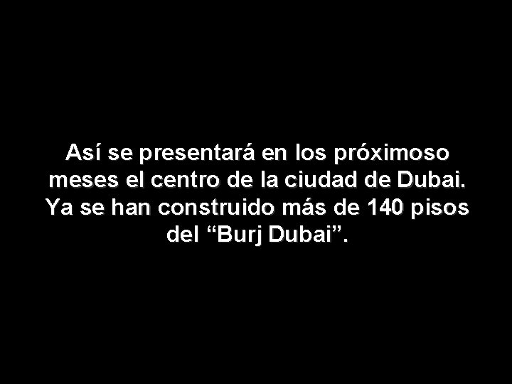 Así se presentará en los próximoso meses el centro de la ciudad de Dubai.