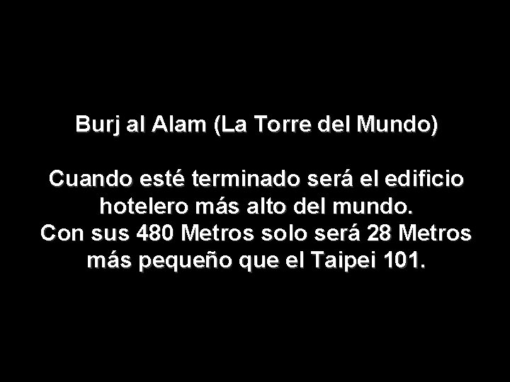 Burj al Alam (La Torre del Mundo) Cuando esté terminado será el edificio hotelero