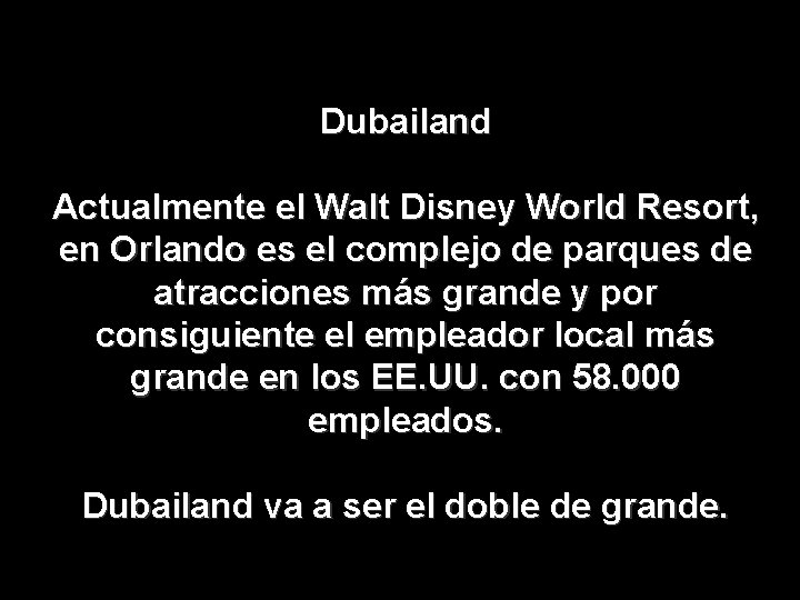 Dubailand Actualmente el Walt Disney World Resort, en Orlando es el complejo de parques