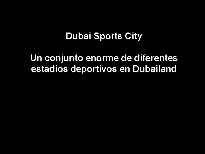 Dubai Sports City Un conjunto enorme de diferentes estadios deportivos en Dubailand 