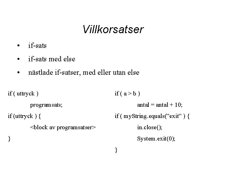 Villkorsatser • if-sats med else • nästlade if-satser, med eller utan else if (