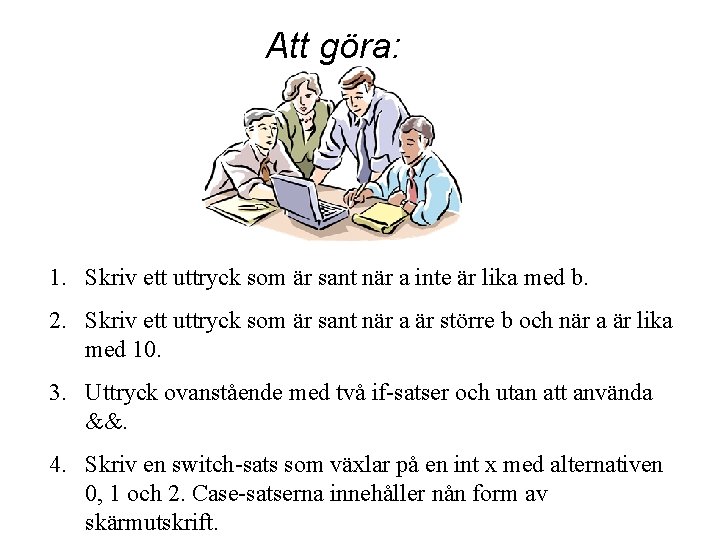 Att göra: 1. Skriv ett uttryck som är sant när a inte är lika