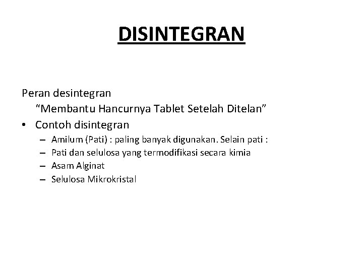 DISINTEGRAN Peran desintegran “Membantu Hancurnya Tablet Setelah Ditelan” • Contoh disintegran – – Amilum