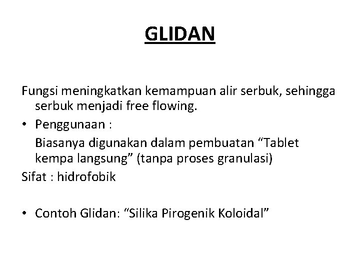 GLIDAN Fungsi meningkatkan kemampuan alir serbuk, sehingga serbuk menjadi free flowing. • Penggunaan :