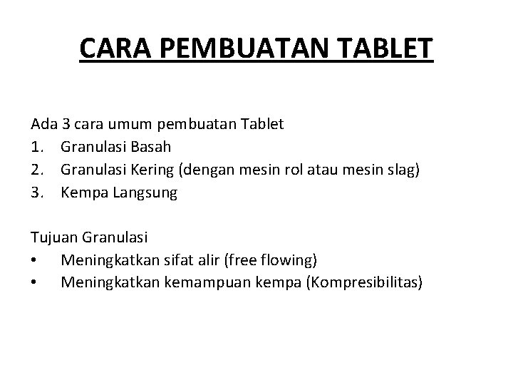 CARA PEMBUATAN TABLET Ada 3 cara umum pembuatan Tablet 1. Granulasi Basah 2. Granulasi
