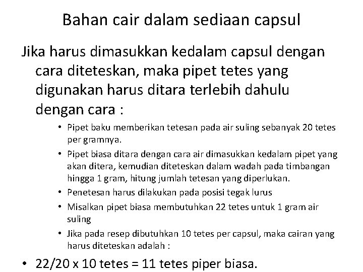 Bahan cair dalam sediaan capsul Jika harus dimasukkan kedalam capsul dengan cara diteteskan, maka