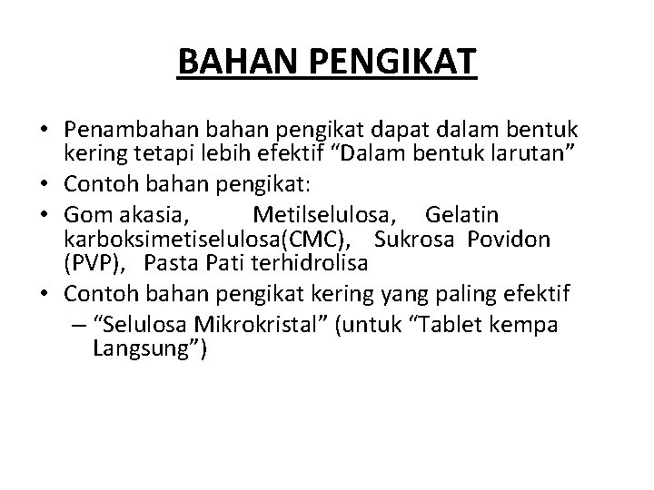 BAHAN PENGIKAT • Penambahan pengikat dapat dalam bentuk kering tetapi lebih efektif “Dalam bentuk