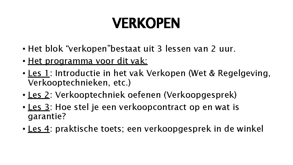 VERKOPEN • Het blok “verkopen”bestaat uit 3 lessen van 2 uur. • Het programma