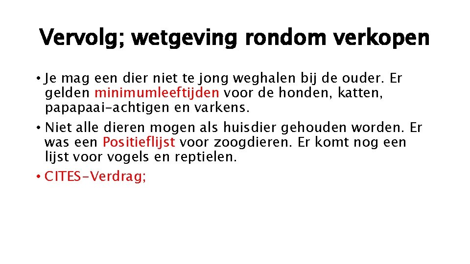Vervolg; wetgeving rondom verkopen • Je mag een dier niet te jong weghalen bij