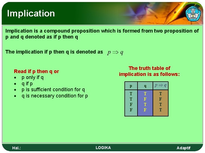 Implication is a compound proposition which is formed from two proposition of p and