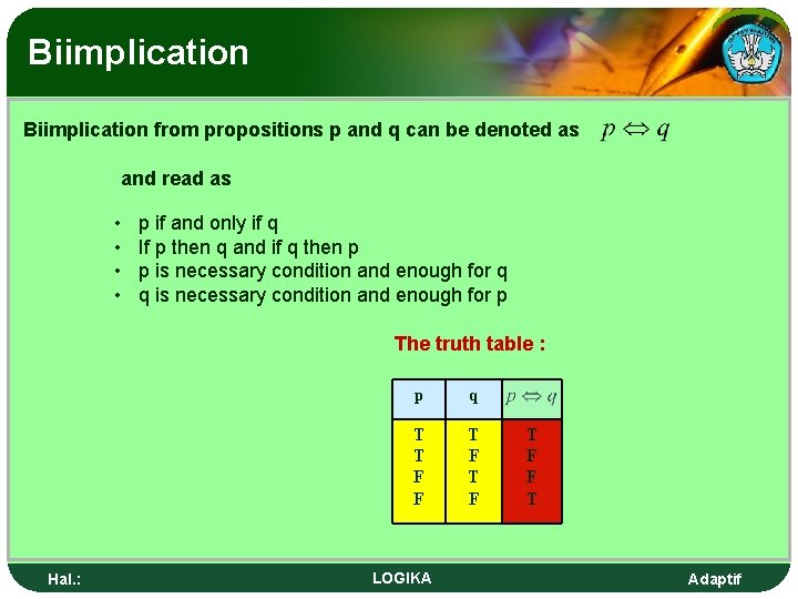 Biimplication from propositions p and q can be denoted as and read as •