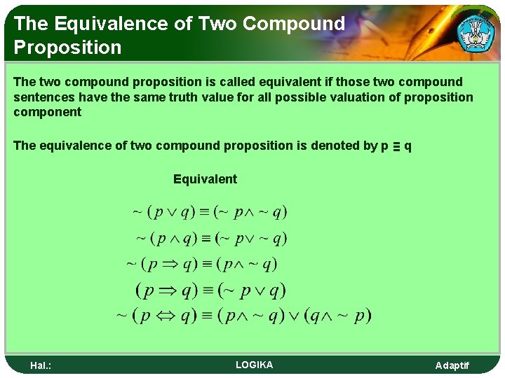 The Equivalence of Two Compound Proposition The two compound proposition is called equivalent if